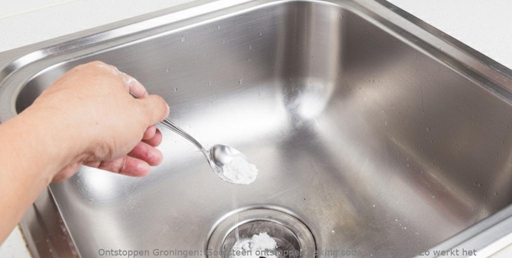 Gootsteen ontstoppen baking soda Groningen: Zo werkt het